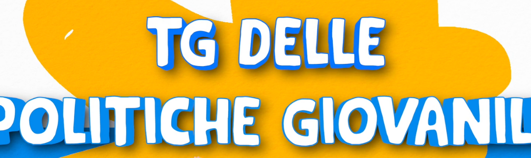 On Line la quinta puntata del Tg delle Politiche Giovanili